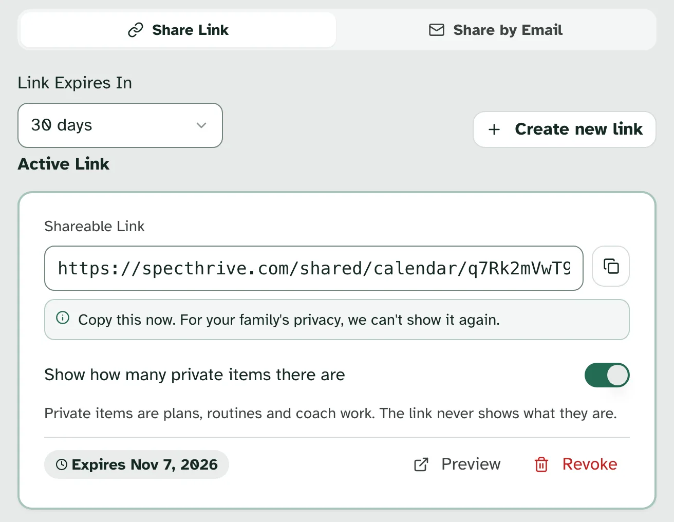 Sharing Nadia Hollis's calendar on a computer, straight after making a link: Link expires in 30 days. Copy this now. For your family's privacy, we can't show it again. A switch, turned on: Show how many private items there are. Private items are plans, routines and coach work. The link never shows what they are. Below, the date the link expires, with Preview and Revoke